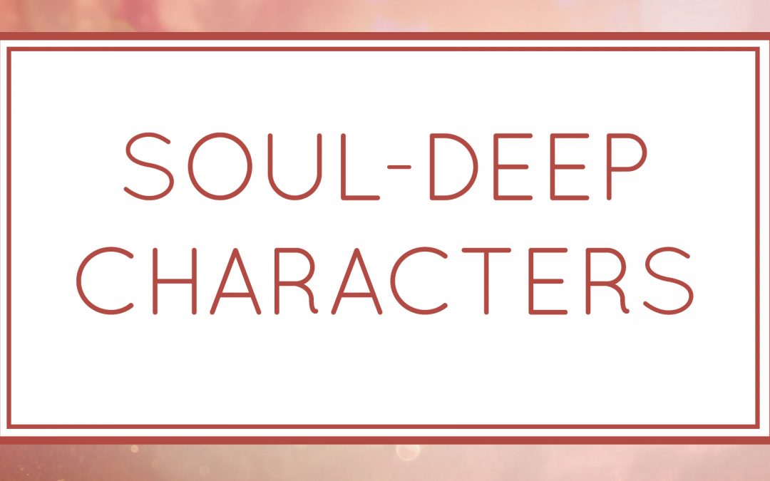 Soul-Deep Characters (Workshop)